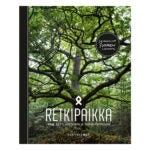 Retkipaikka: Seikkailuja Suomen luonnossa kirja