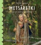 Talvikki Lyytinen - Metsäretki: Lasten kanssa luontoon kirja
