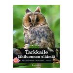 Antti Koli - Tarkkaile lähiluonnon eläimiä kirja